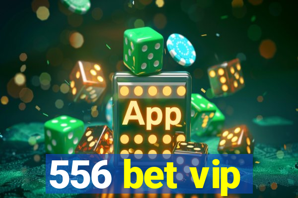 556 bet vip